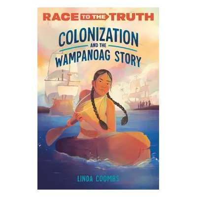 Colonization and the Wampanoag Story - Coombs, Linda