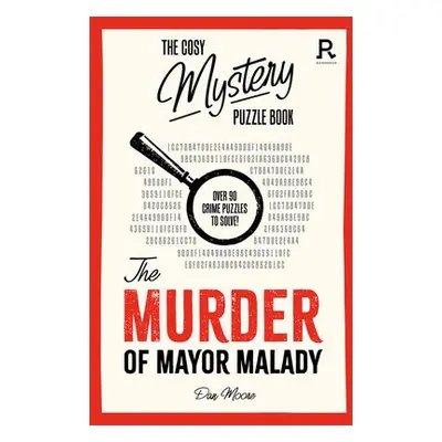 Cosy Mystery Puzzle Book - The Murder of Mayor Malady - Richardson Puzzles and Games