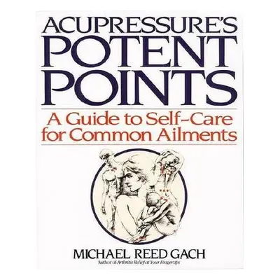 Acupressure's Potent Points - Gach, Michael Reed