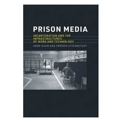 Prison Media - Kaun, Anne a Stiernstedt, Fredrik