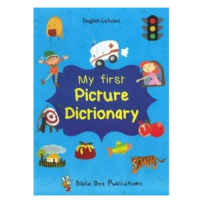 My First Picture Dictionary: English-Latvian with Over 1000 Words - Watson, Maria a Zarina, Egij