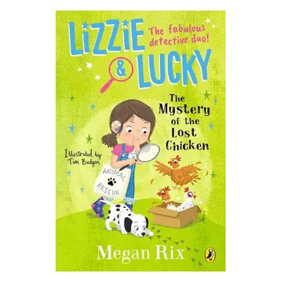 Lizzie and Lucky: The Mystery of the Lost Chicken - Rix, Megan