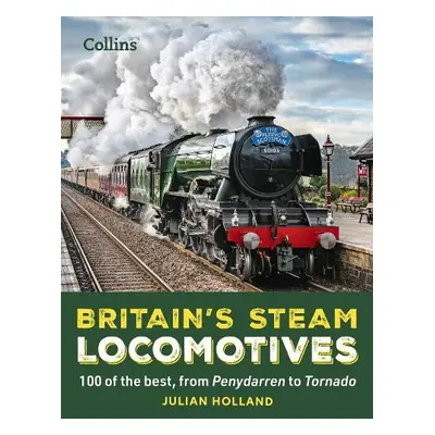 Britain’s Steam Locomotives - Holland, Julian