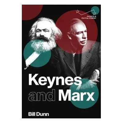 Keynes and Marx - Dunn, Bill