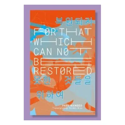 For That Which Cannot Be Restored - Wanseo, Park