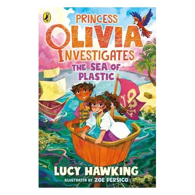 Princess Olivia Investigates: The Sea of Plastic - Hawking, Lucy