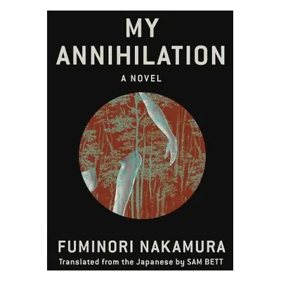 My Annihilation - Nakamura, Fuminori a Bett, Sam