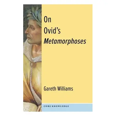 On Ovid's Metamorphoses - Williams, Gareth (Professor)