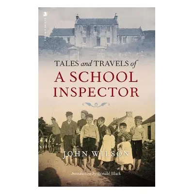 Tales and Travels of a School Inspector - Wilson, Sir John