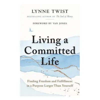 Living a Committed Life - Twist, Lynne