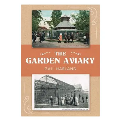 Garden Aviary - Harland, Gail