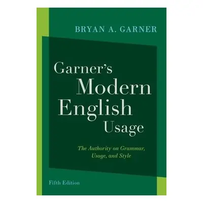 Garner's Modern English Usage - Garner, Bryan A. (Distinguished Research Professor of Law, Disti