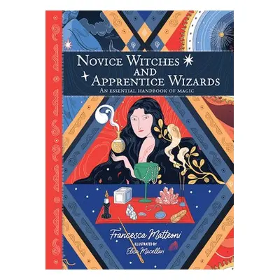 Novice Witches and Apprentice Wizards - Matteoni, Francesca