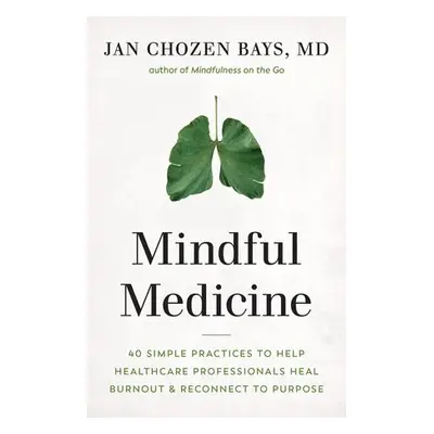 Mindful Medicine - Bays, Jan Chozen Bays