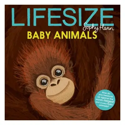 Lifesize Baby Animals - Henn, Sophy