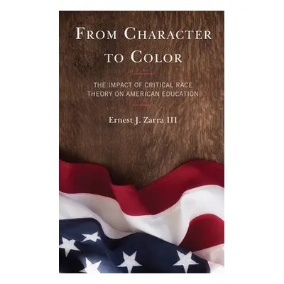 From Character to Color - Zarra, Ernest J., PhD, III