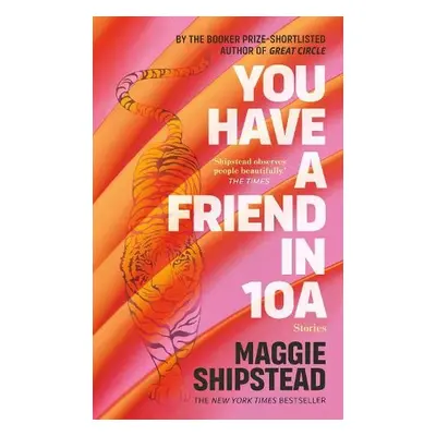 You have a friend in 10A - Shipstead, Maggie