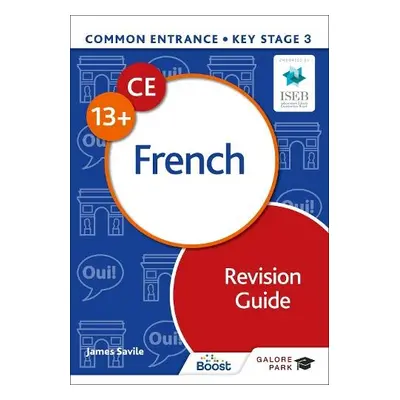 Common Entrance 13+ French Revision Guide - Savile, James