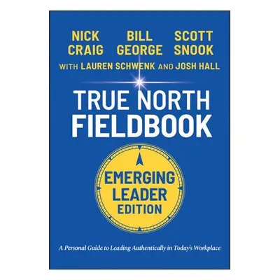 True North Fieldbook, Emerging Leader Edition - George, Bill (Harvard Business School (HBS))