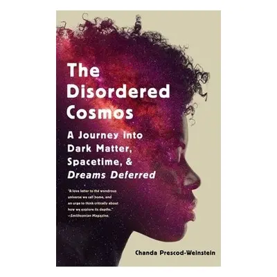 The Disordered Cosmos - Prescod-Weinstein, Chanda