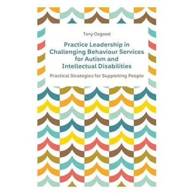 Practice Leadership in Challenging Behaviour Services for Autism and Intellectual Disabilities -