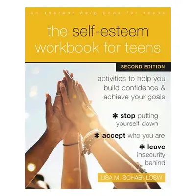 The Self-Esteem Workbook for Teens - Schab, Lisa M.