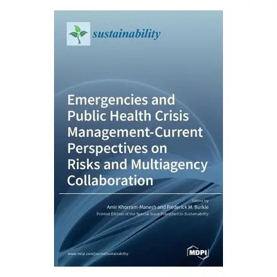 Emergencies and Public Health Crisis Management- Current Perspectives on Risks and Multiagency C