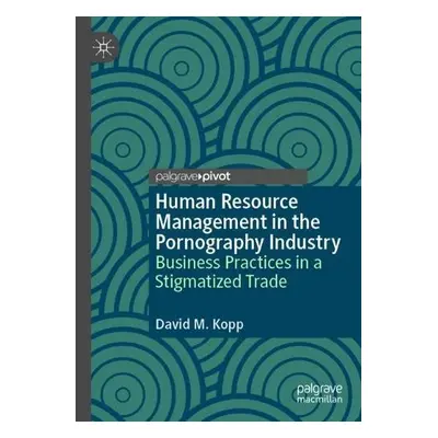 Human Resource Management in the Pornography Industry - Kopp, David M.