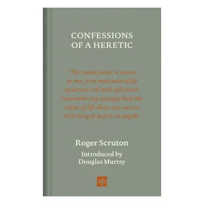 Confessions of a Heretic, Revised Edition - Scruton, Roger