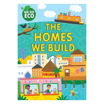 WE GO ECO: The Homes We Build - Woolley, Katie