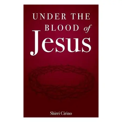 Under the Blood of Jesus - Cirino, Shirri