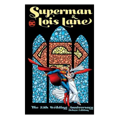 Superman a Lois Lane: The 25th Wedding Anniversary Deluxe Edition - Jurgens, Dan a Various, Vari