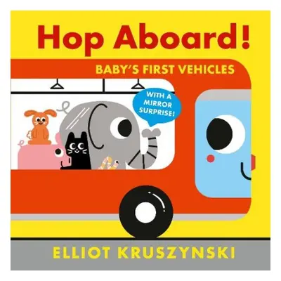 Hop Aboard! Baby's First Vehicles - Kruszynski, Elliot