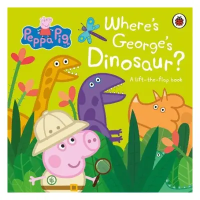 Peppa Pig: Where's George's Dinosaur?: A Lift The Flap Book - Peppa Pig