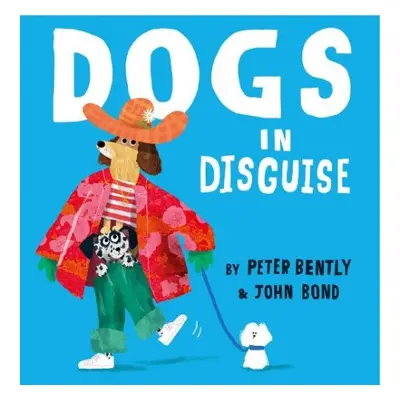 Dogs in Disguise - Bently, Peter