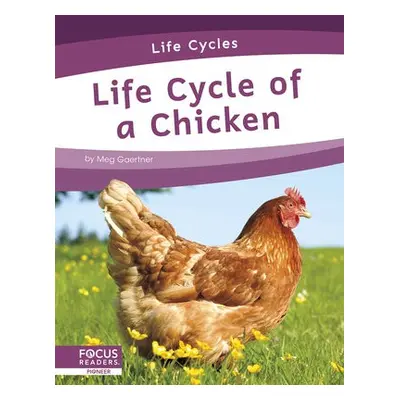 Life Cycles: Life Cycle of a Chicken - Gaertner, Meg