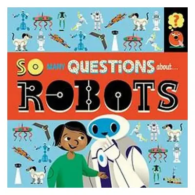 So Many Questions: About Robots - Spray, Sally