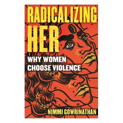 Radicalizing Her - Gowrinathan, Nimmi