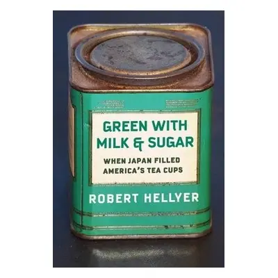 Green with Milk and Sugar - Hellyer, Robert