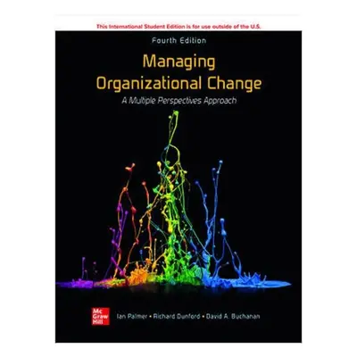 Managing Organizational Change: A Multiple Perspectives Approach ISE - Palmer, Ian a Dunford, R