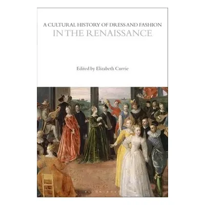 Cultural History of Dress and Fashion in the Renaissance