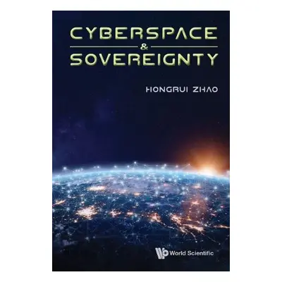 Cyberspace a Sovereignty - Zhao, Hongrui (Harbin Inst Of Technology, China)