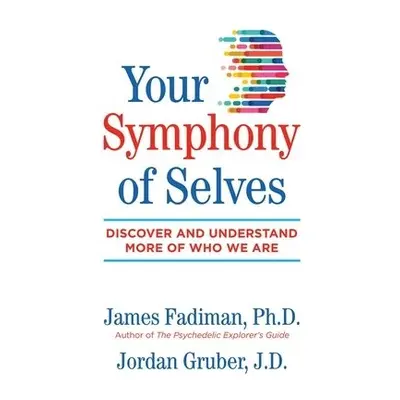 Your Symphony of Selves - Fadiman, James, Ph.D. a Gruber, Mr. Jordan