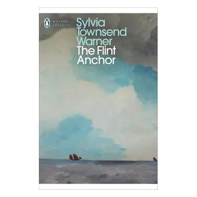 Flint Anchor - Warner, Sylvia Townsend