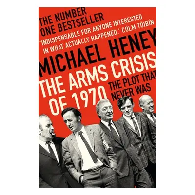 Arms Crisis of 1970 - Heney, Michael