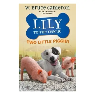 Lily to the Rescue: Two Little Piggies - Cameron, W. Bruce