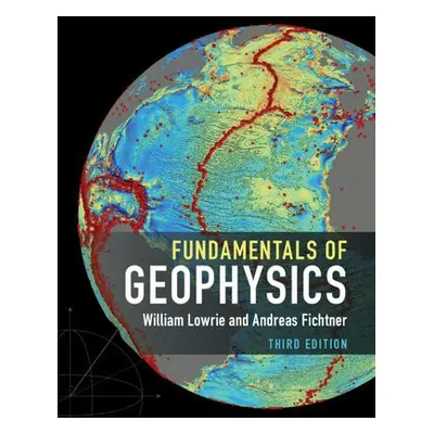 Fundamentals of Geophysics - Lowrie, William (Eidgenossische Technische Hochschule Zurich) a Fic