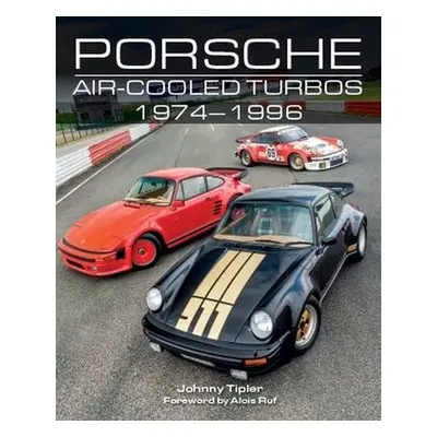 Porsche Air-Cooled Turbos 1974-1996 - Tipler, Johnny