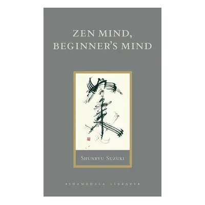 Zen Mind, Beginner's Mind - Suzuki, Shunryu