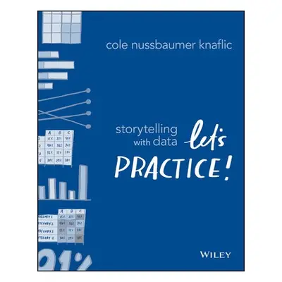 Storytelling with Data - Nussbaumer Knaflic, Cole